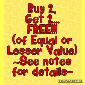 Buy 2, Get 2 Free!  Equal or Lesser Value.
